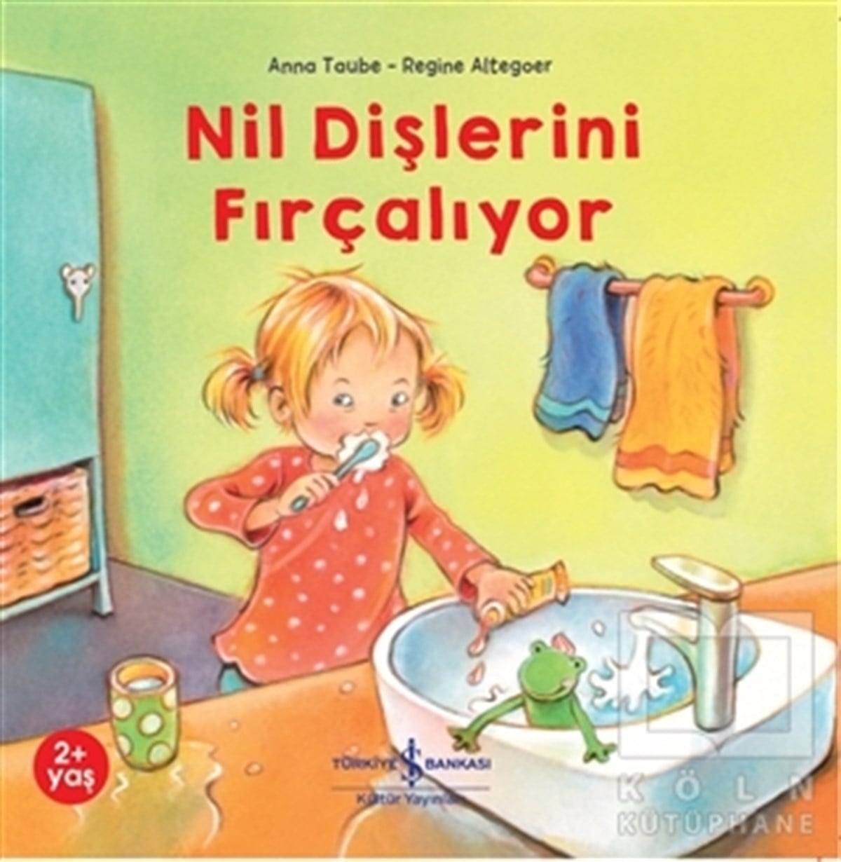 Anna TaubeÇocuk Hikaye KitaplarıNil Dişlerini Fırçalıyor