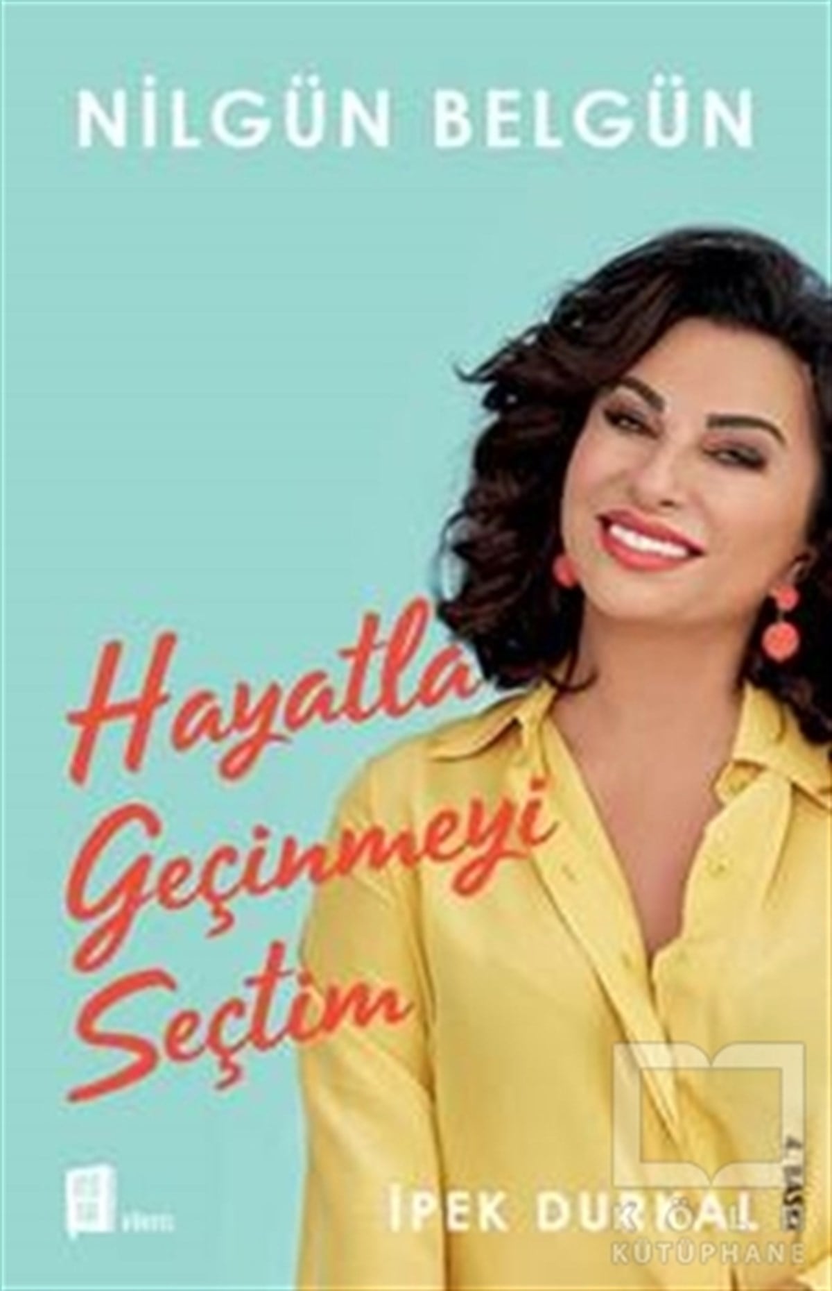 İpek DurkalSöyleşiNilgün Belgün: Hayatla Geçinmeyi Seçtim