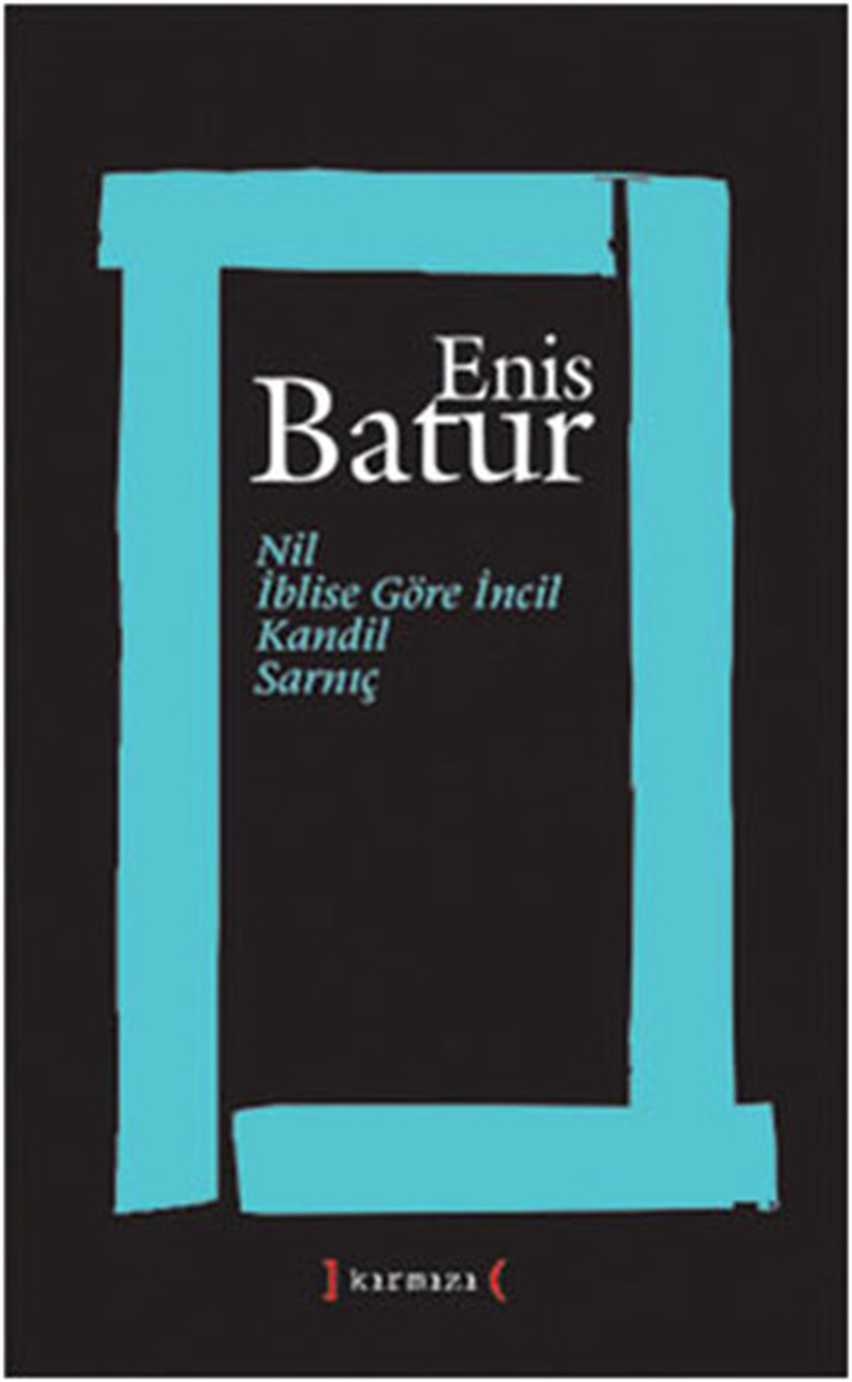Enis BaturTürk ŞiiriNilİblise Göre İncilKandil ve Sarnıç