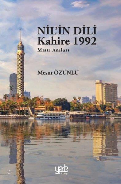 Mesut ÖzünlüAnı & Mektup & Günlük KitaplarıNil'in Dili Kahire 1992 - Mısır Anıları