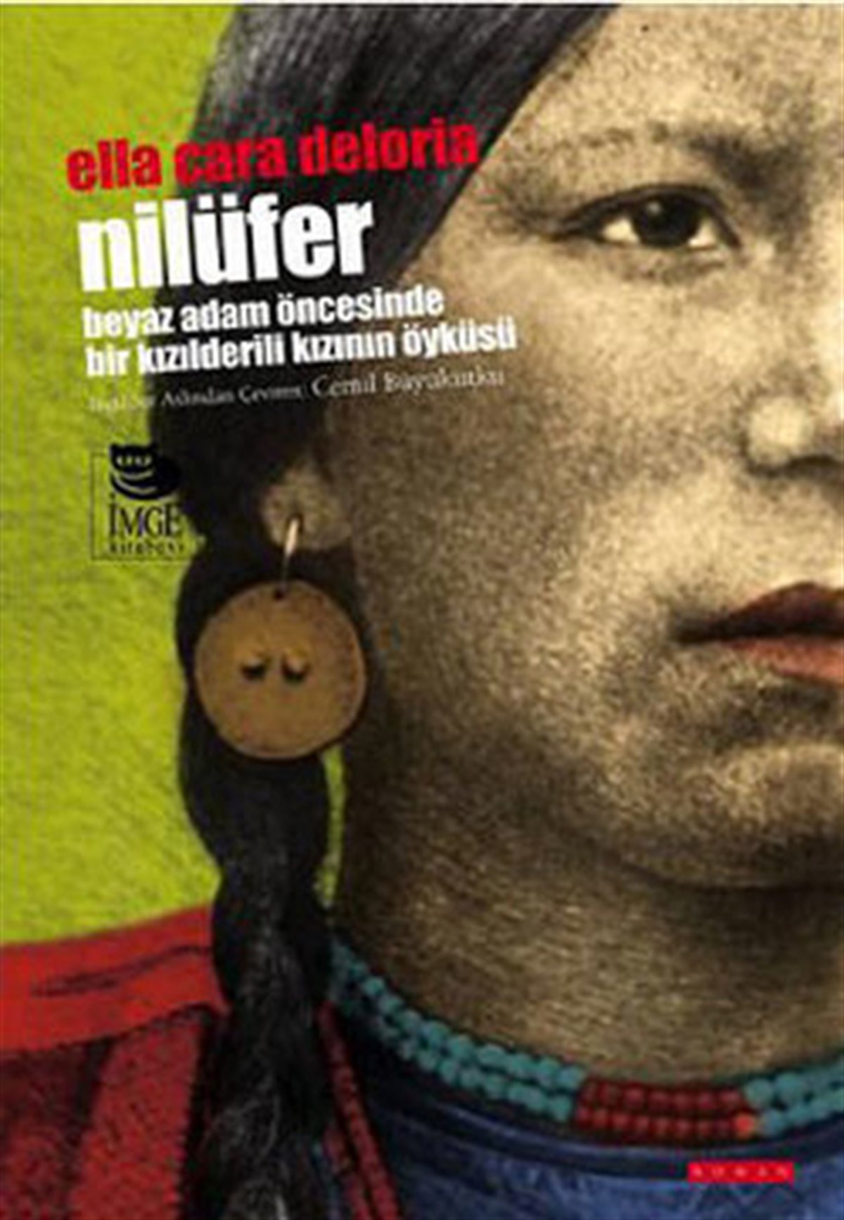 Ella Cara DeloriaTarihi Biyografi ve Otobiyografi KitaplarıNilüfer - Beyaz Adam Öncesinde Bir Kızılderili Kızının Öyküsü
