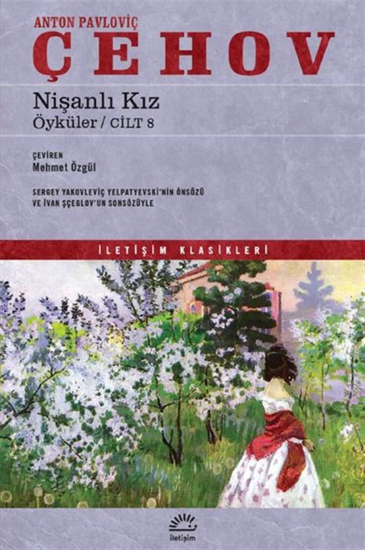 Anton Pavloviç ÇehovDünya KlasikleriNişanlı Kız - Öyküler - Cilt 8 - İletişim Klasikleri