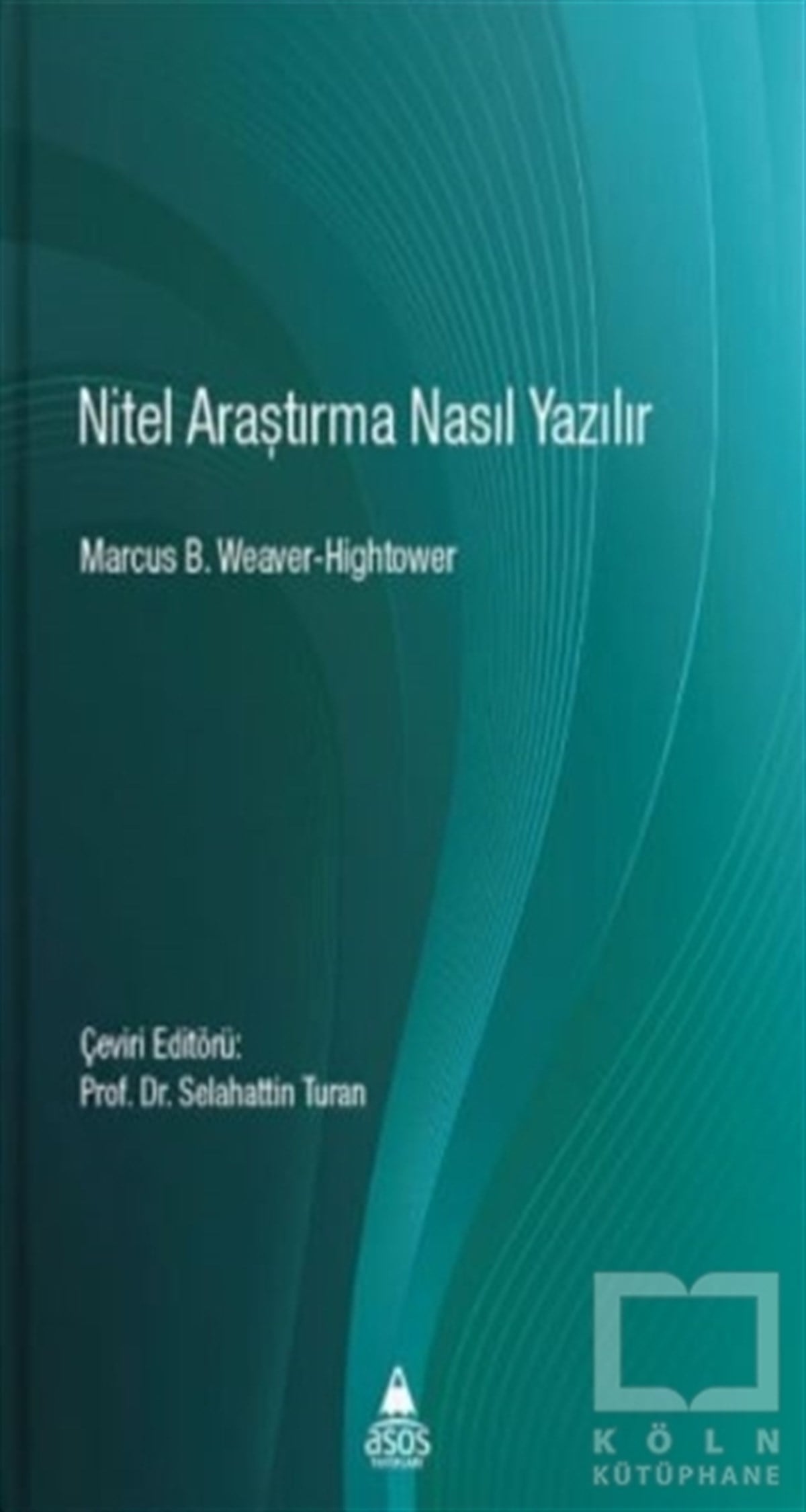 Marcus B. Weaver-HightowerTürkçe Dil Bilim KitaplarıNitel Araştırma Nasıl Yazılır