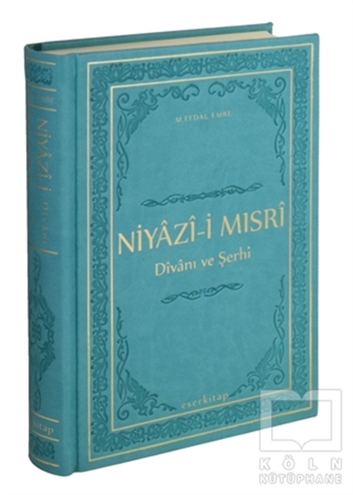 M. Efdal EmreTasavvuf - Mezhepler - TarikatlarNiyazi-i Mısri Divanı ve Şerhi
