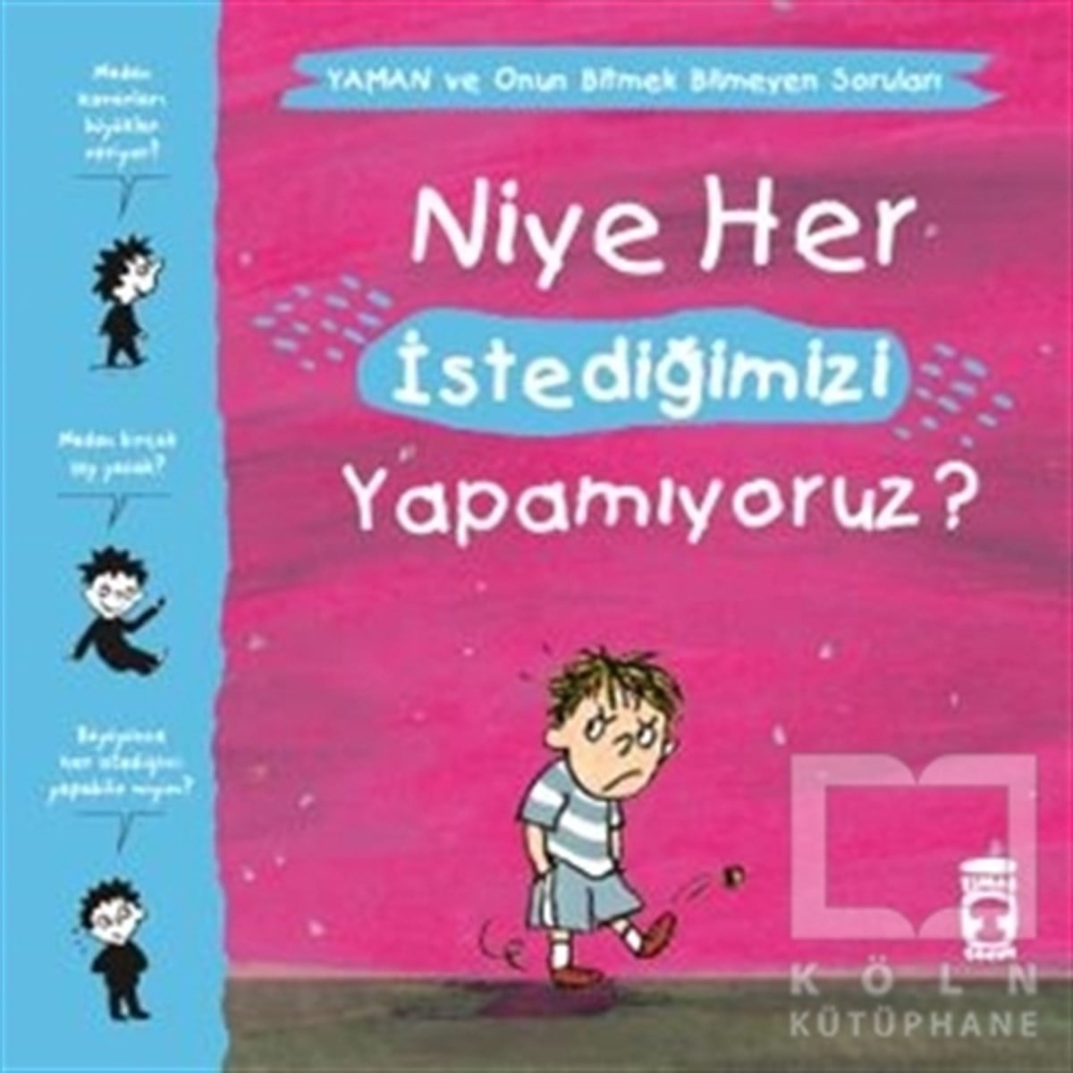Gwenaelle BouletHikayelerNiye Her İstediğimizi Yapamıyoruz? - Yaman ve Onun Bitmek Bilmeyen Soruları
