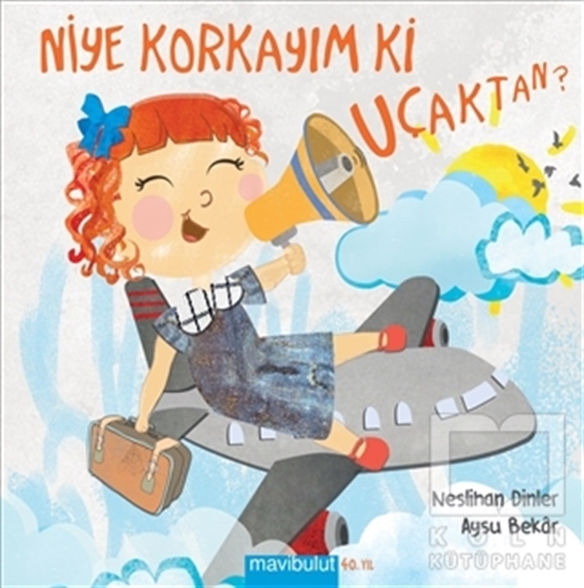 Neslihan DinlerÇocuk RomanlarıNiye Korkayım ki Uçaktan
