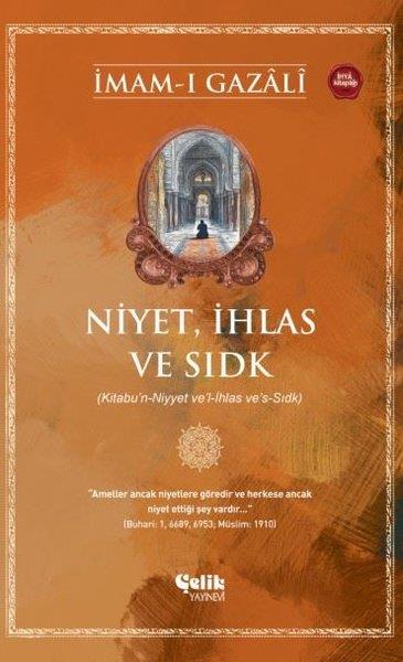 İmam Gazaliİslami KitaplarNiyet İhlas ve Sıdk (Kitabu'n-Niyyet ve'l-İhlas ve's-Sıdk)