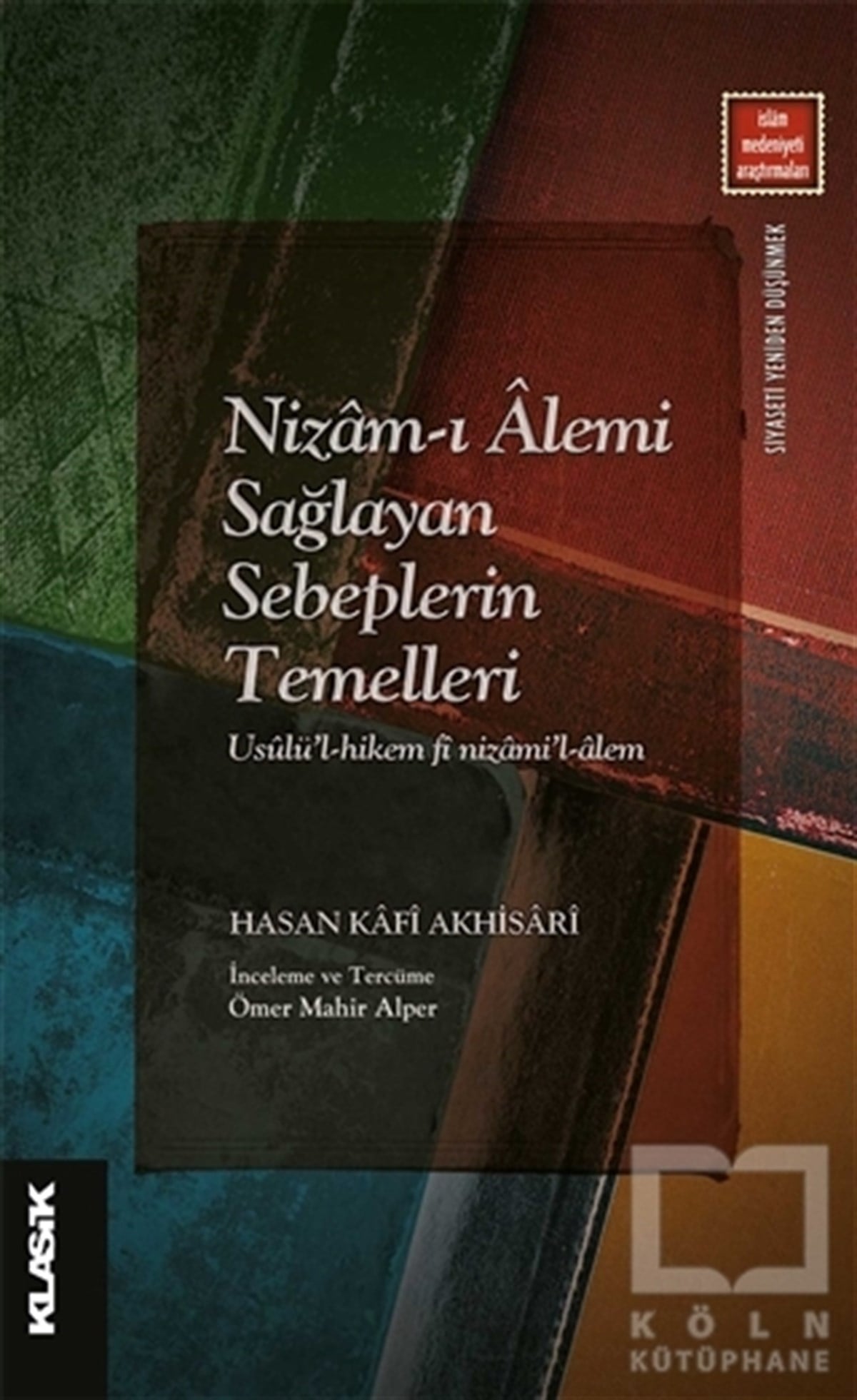 Hasan Kafi Akhisariİslami Araştırma ve İnceleme KitaplarıNizam-ı Alemi Sağlayan Sebeplerin Temelleri