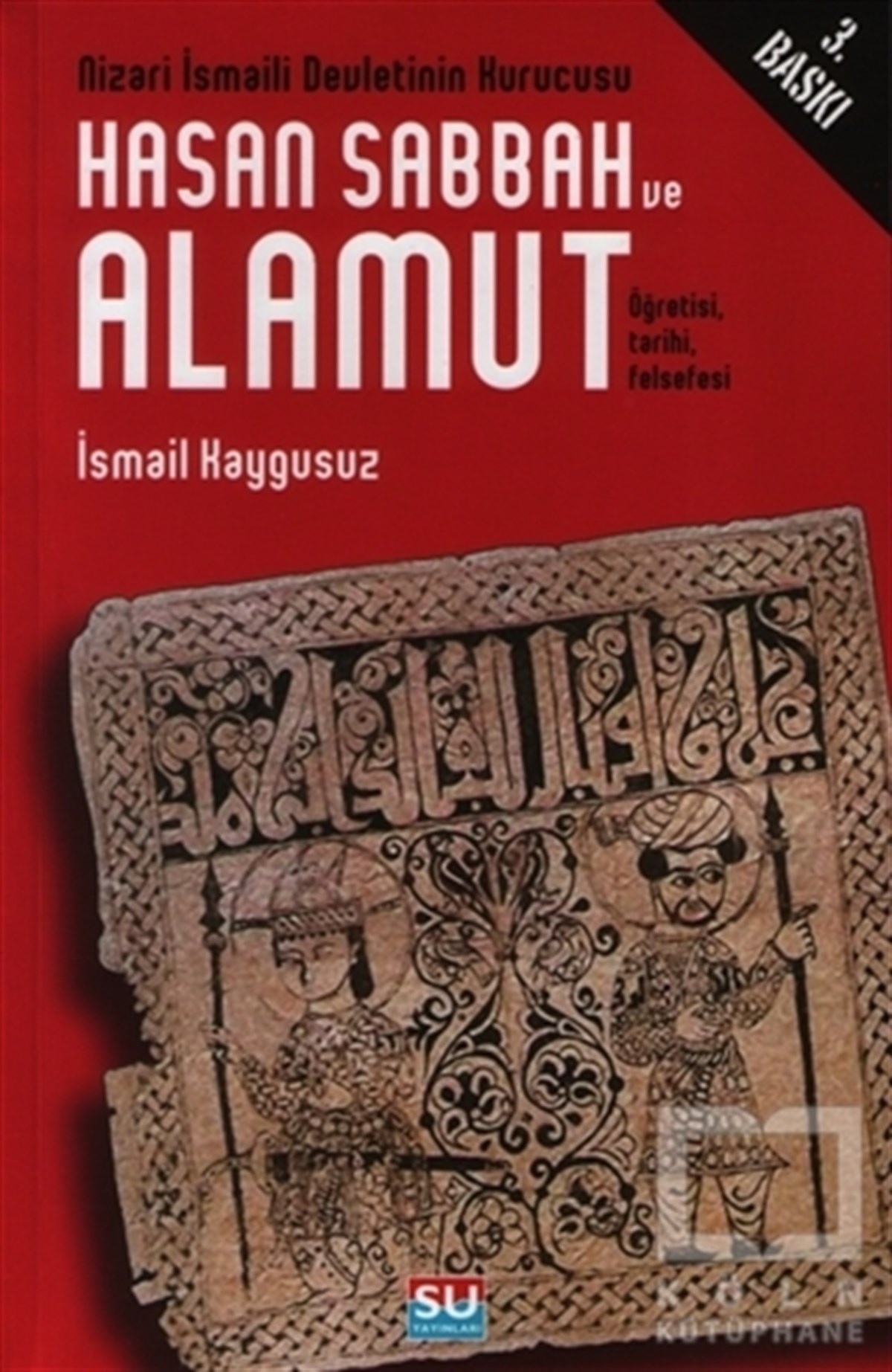 İsmail KaygusuzReferans KitaplarNizari İsmaili Devletinin Kurucusu Hasan Sabbah ve Alamut