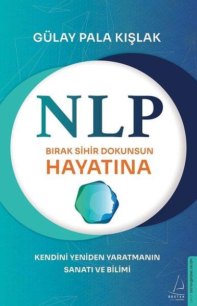 Gülay Pala KışlakKişisel Gelişim KitaplarıNLP - Bırak Sihir Dokunsun Hayatına - Kendini Yeniden Yaratmanın Sanatı ve Bilimi
