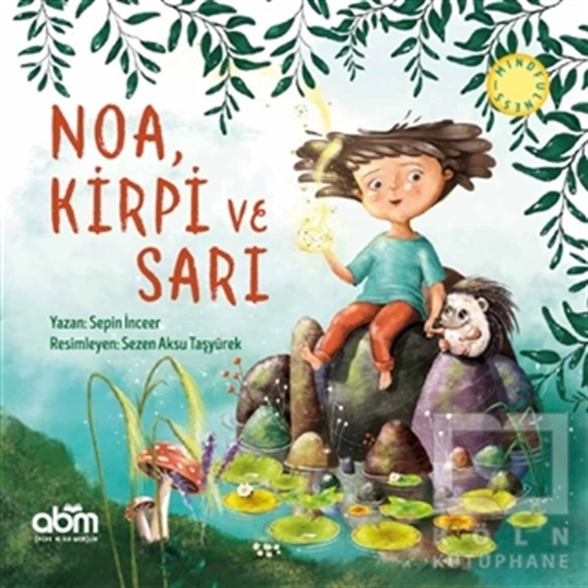 Sepin İnceerHikayelerNoa, Kirpi ve Sarı