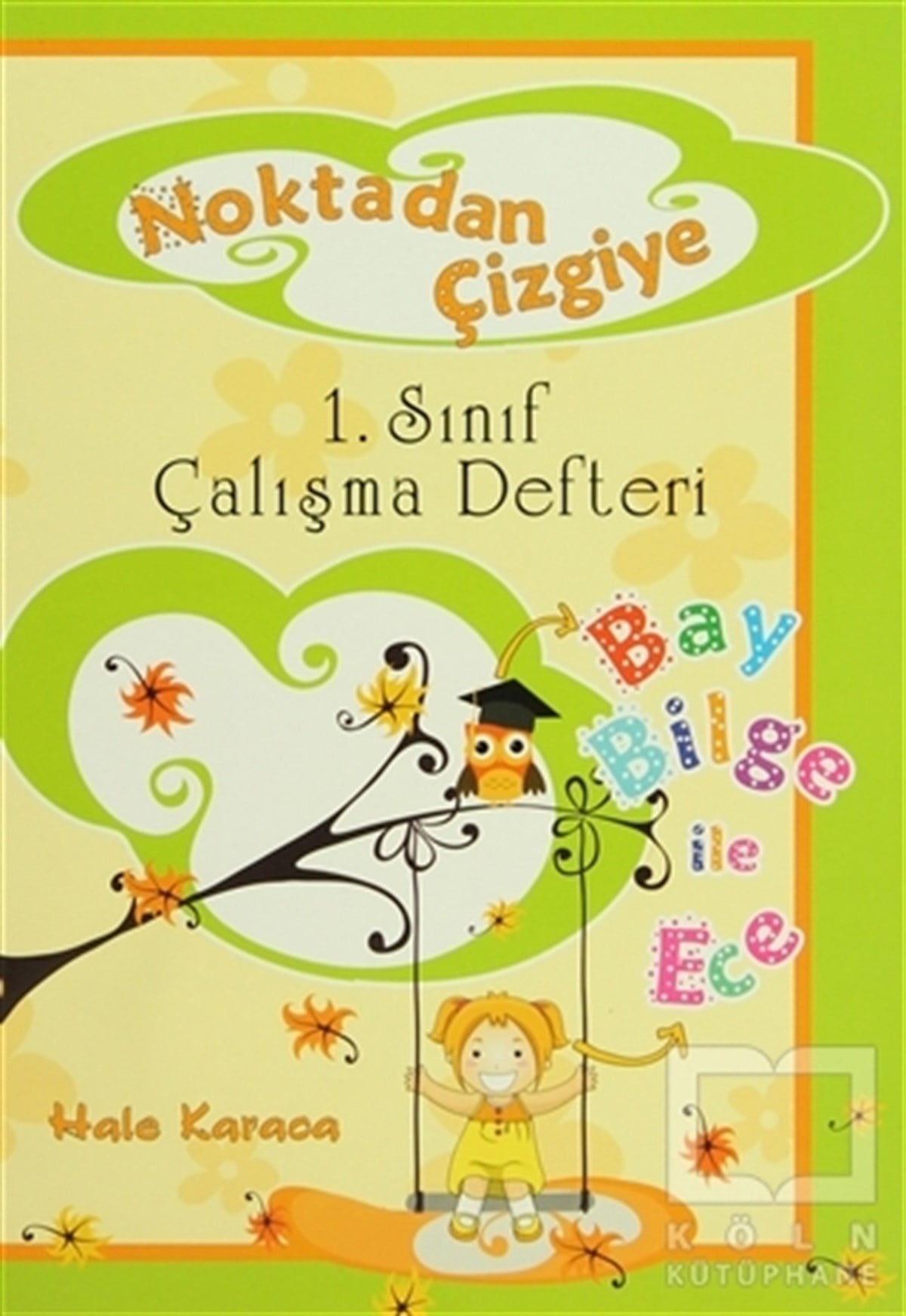 Hale KaracaGenel KonularNoktadan Çizgiye 1. Sınıf Çalışma Defteri