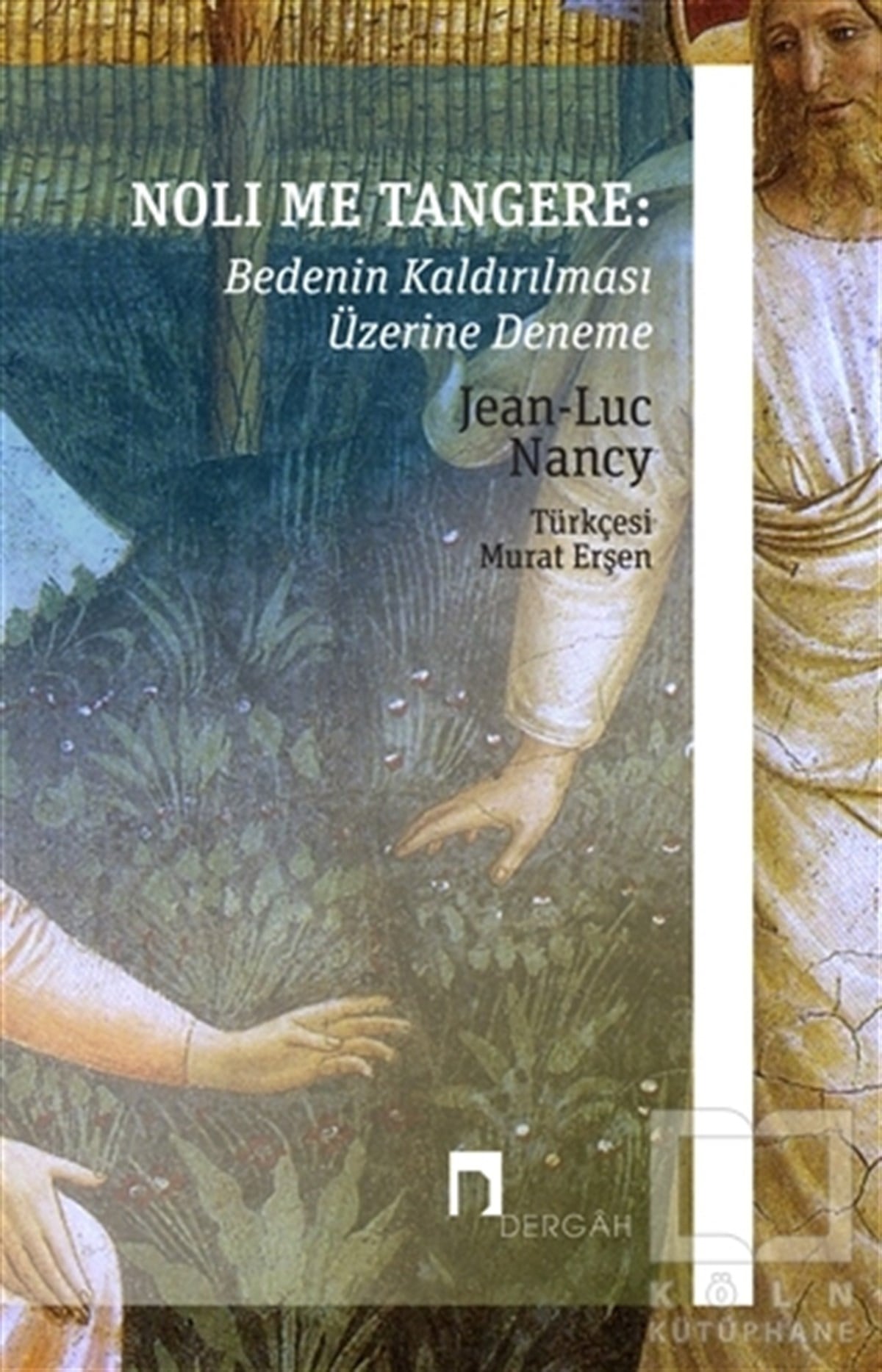 Jean-Luc NancyDiğerNoli Me Tangere: Bedenin Kaldırılması Üzerine Deneme