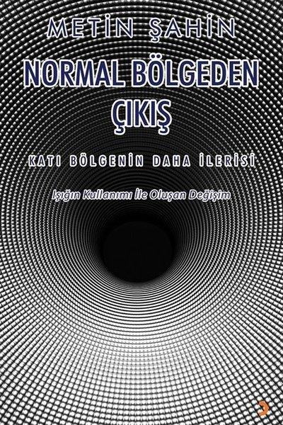 Metin ŞahinPopüler Bilim KitaplarıNormal Bölgeden Çıkış: Katı Bölgenin Daha İlerisi - Işığın Kullanımı İle Oluşan Değişim
