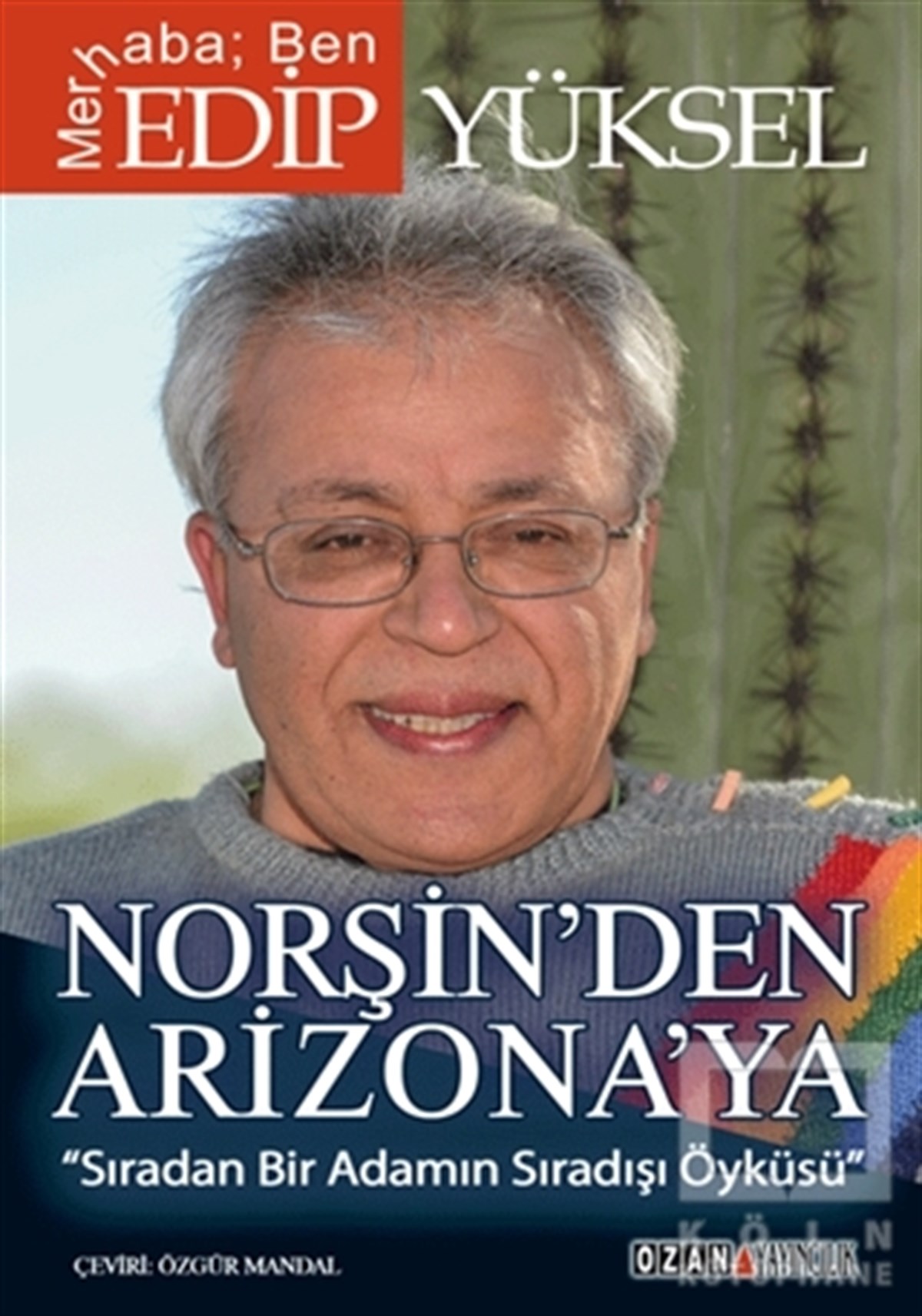 Edip YükselBiyografi-OtobiyogafiNorşin’den Arizona’ya