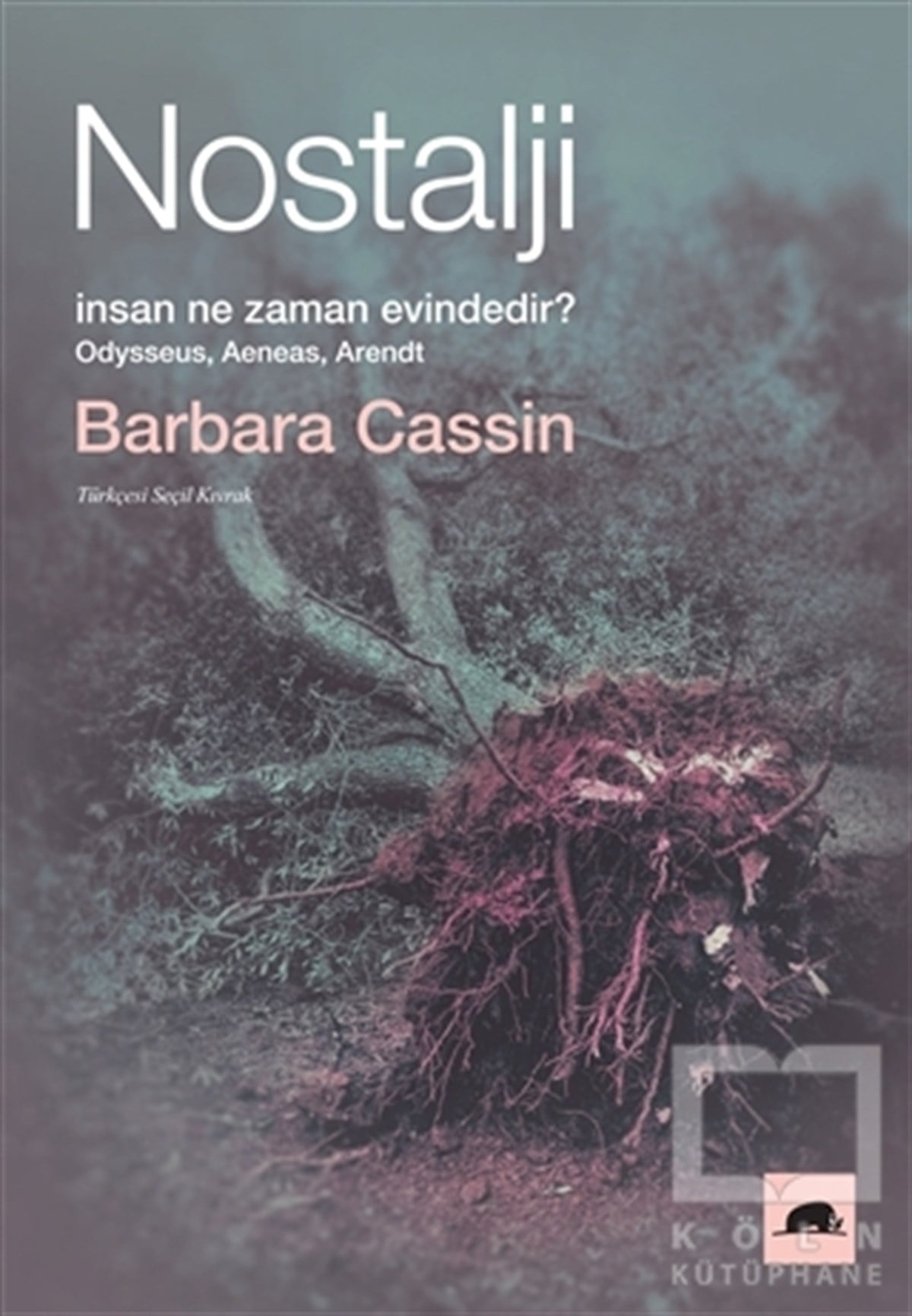Barbara CassinDenemeNostalji - İnsan Ne Zaman Evindedir?