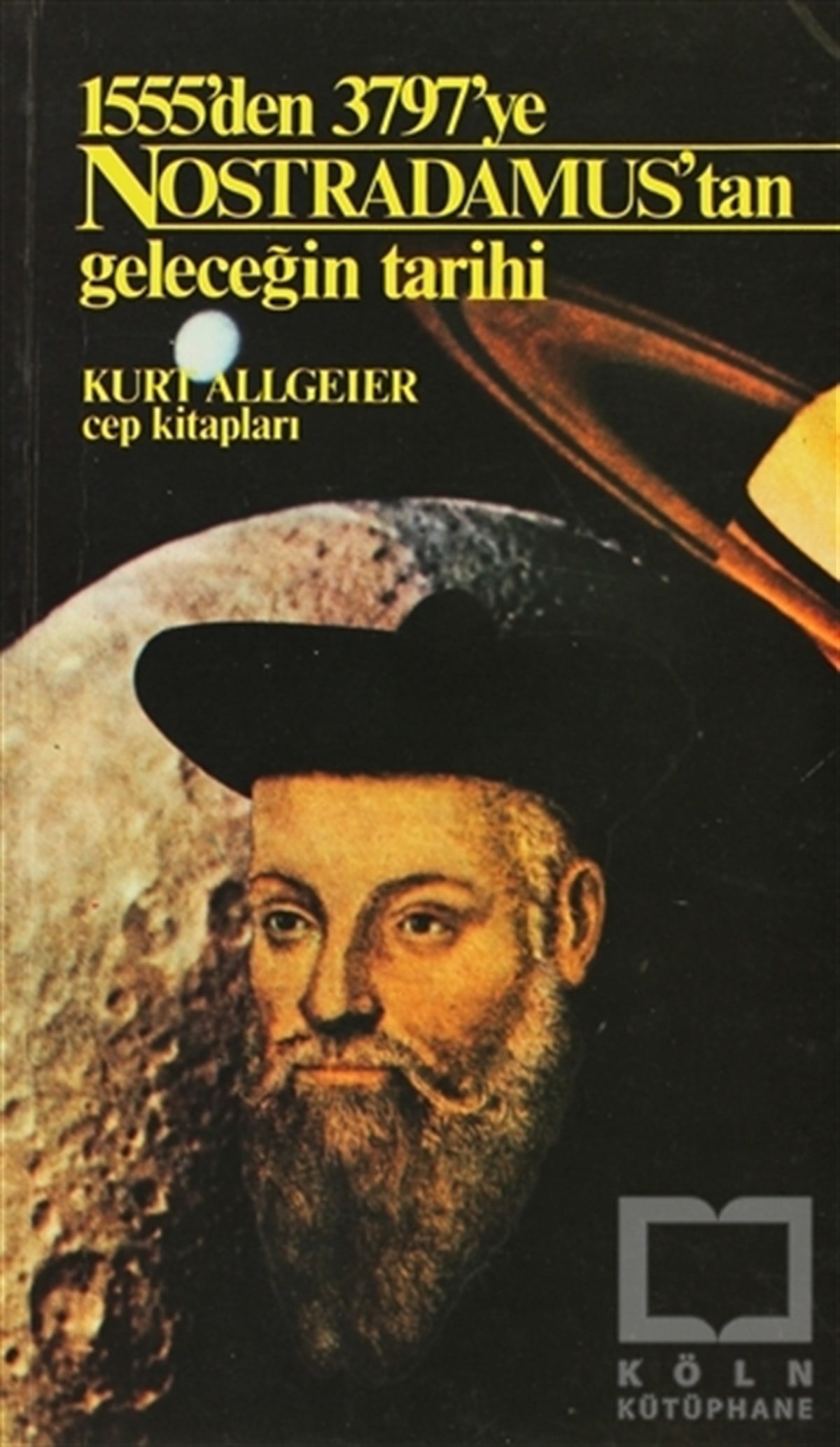 Kurt AllgeierAstroloji-Fal- RüyaNostradamus’tan Geleceğin Tarihi 1555’den 3797’ye