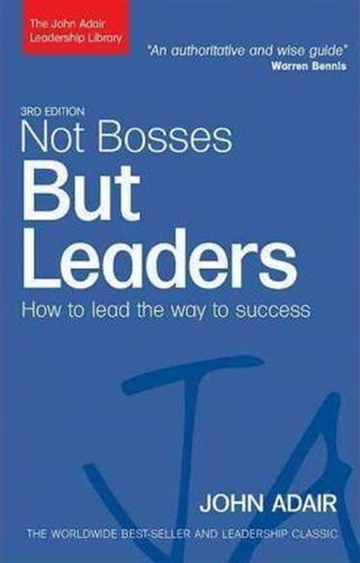 John AdairBusiness and EconomicsNot Bosses but Leaders: How to Lead the Way to Success (The John Adair Leadership Library)