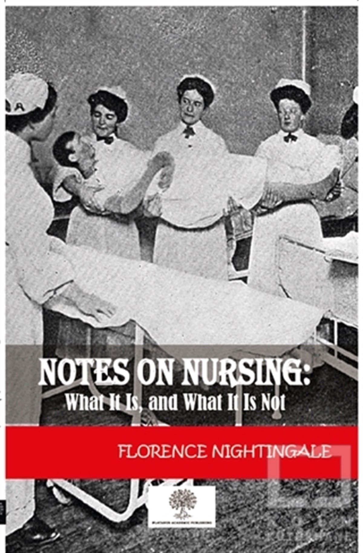 Florence NightingaleTıp Bilimleri KitaplarıNotes On Nursing: What It Is And What It Is Not
