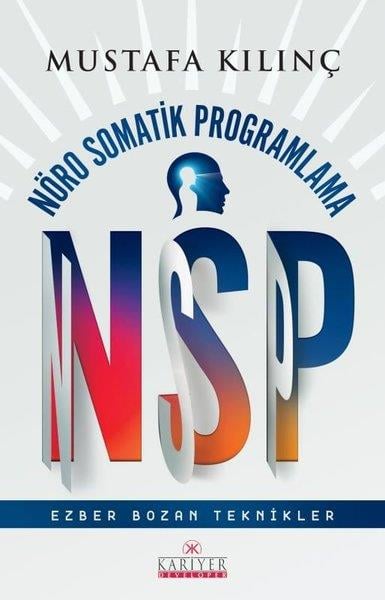 Mustafa KılınçPsikoloji KitaplarıNSP - Nöro Somatik Programlama - Ezber Bozan Teknikler