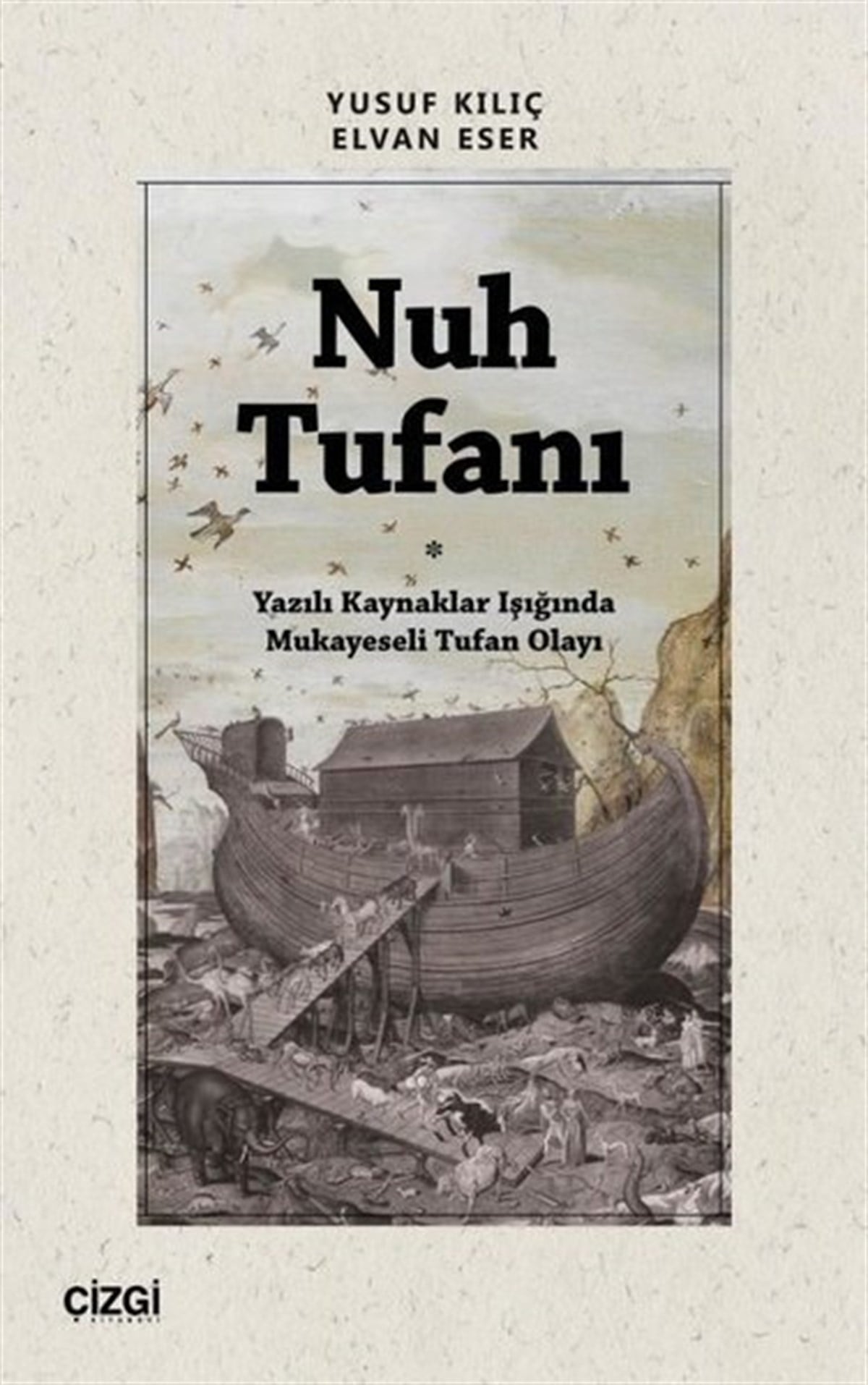 Elvan EserTürk Tarihi Araştırmaları KitaplarıNuh Tufanı - Yazılı Kaynaklar Işığında Mukayeseli Tufan Olayı