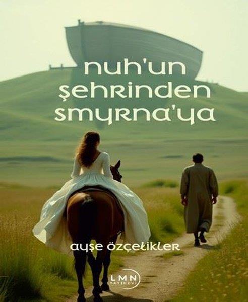 Ayşe ÖzçeliklerTürk RomaniNuh'un Şehrinden Smyrna'ya