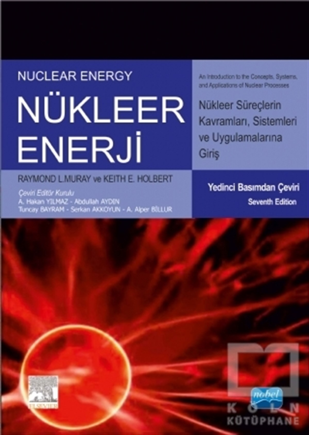Raymond L. MurrayDiğerNükleer Enerji : Nükleer Süreç Kavramlarına, Sistemlerine ve Uygulamalarına Giriş