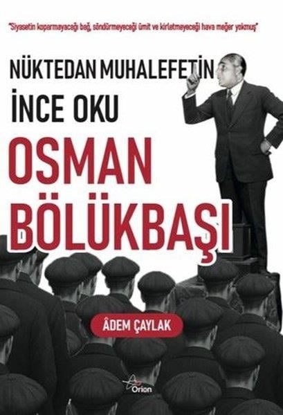 Adem ÇaylakTürkiye Siyaseti ve Politikası KitaplarıNüktedan Muhalefetin İnce Oku: Osman Bölükbaşı