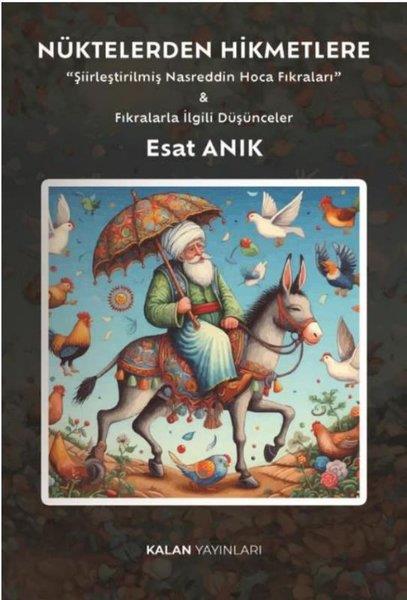 Esat AnıkTürk ŞiiriNüktelerden Hikmetlere Şiirleştirilmiş Nasreddin Hoca Fıkraları & Fıkralarla İlgili Düşünceler