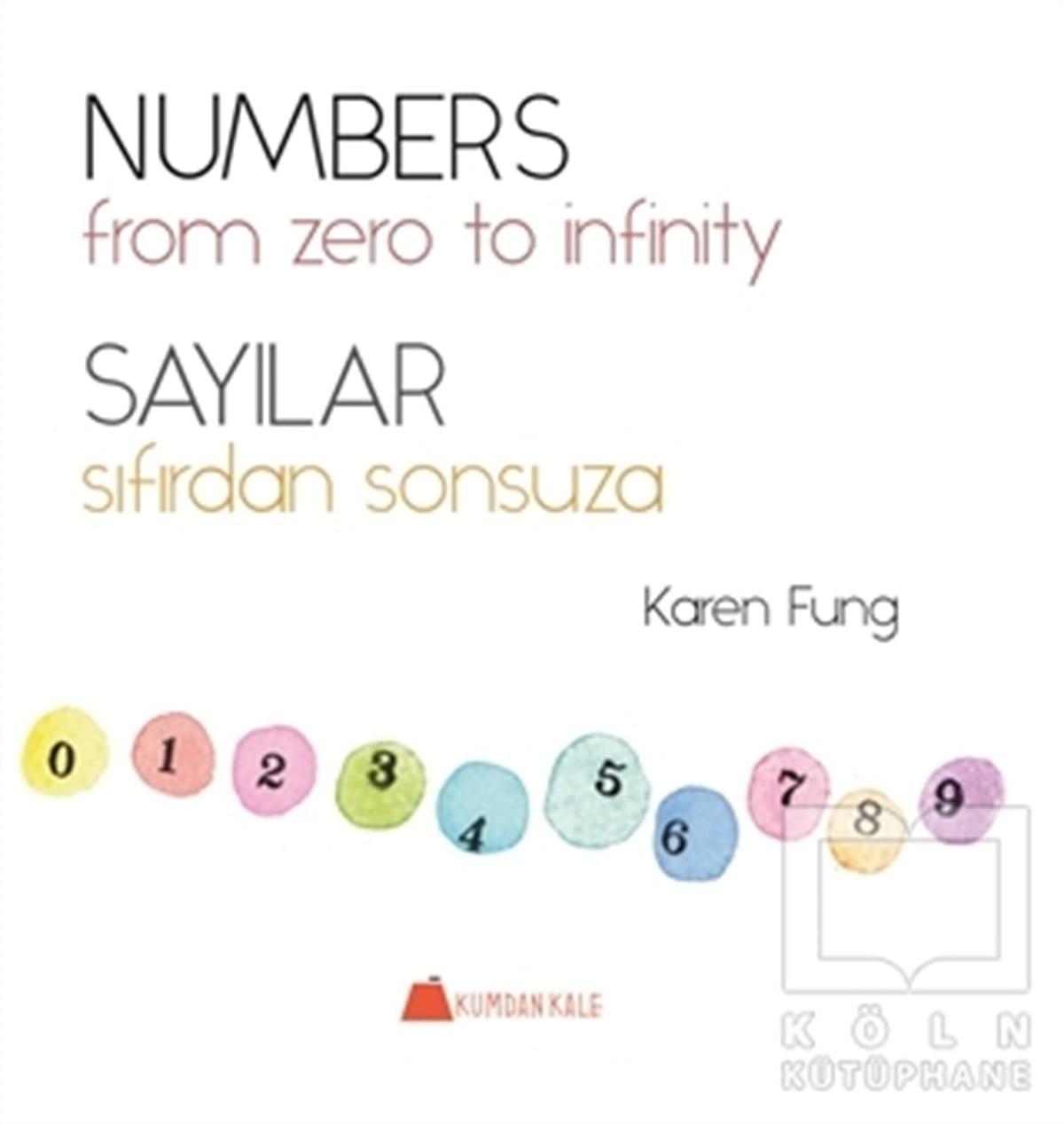 Karen FungOkul Öncesi Resimli KitaplarNumbers, From Zero to İnfinity - Sayılar, Sıfırdan Sonsuza