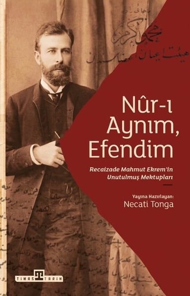 KolektifEleştiri & Kuram & İnceleme KitaplarıNur-ı Aynım Efendim: Recaizad Mahmut Ekrem'in Unutulmuş Mektupları