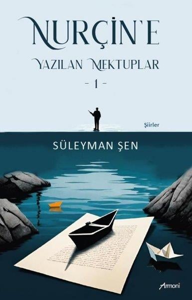 Süleyman ŞenTürk ŞiiriNurçin'e Yazılan Mektuplar 1 - Şiirler