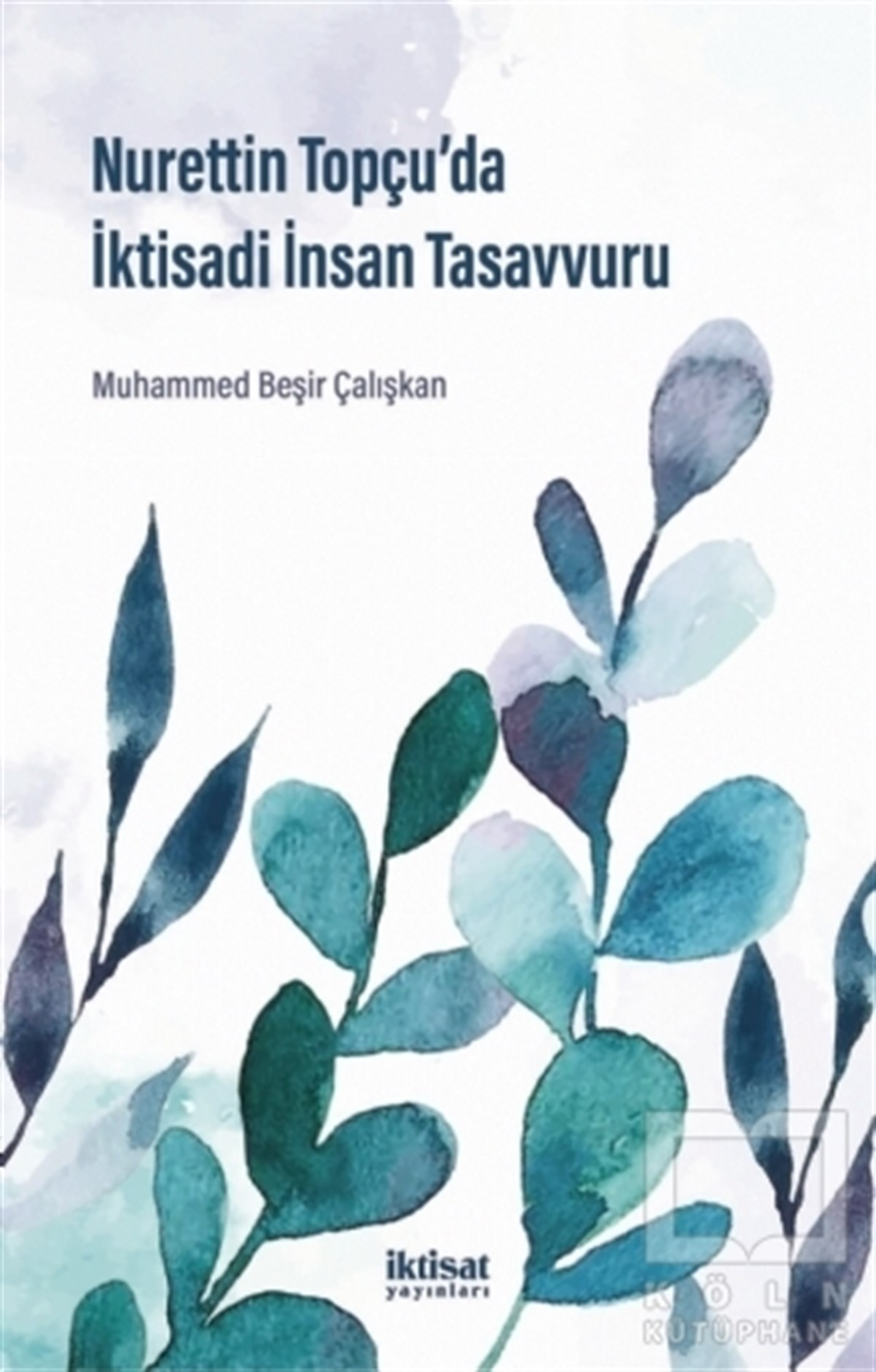 Muhammed Beşir ÇalışkanDiğerNurettin Topçu’da İktisadi İnsan Tasavvuru