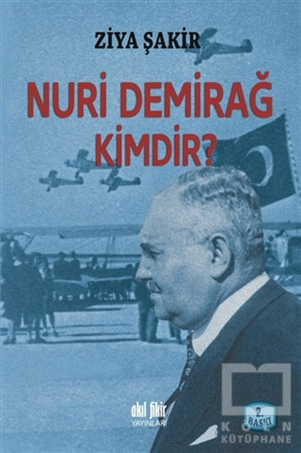 Ziya ŞakirAraştırma - İncelemeNuri Demirağ Kimdir?