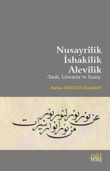 Reyhan Erdoğdu BaşaranAlevilik & Bektaşilik KitaplarıNusayrilik - İshakilik - Alevilik: Tarih, Literatür ve İnanç