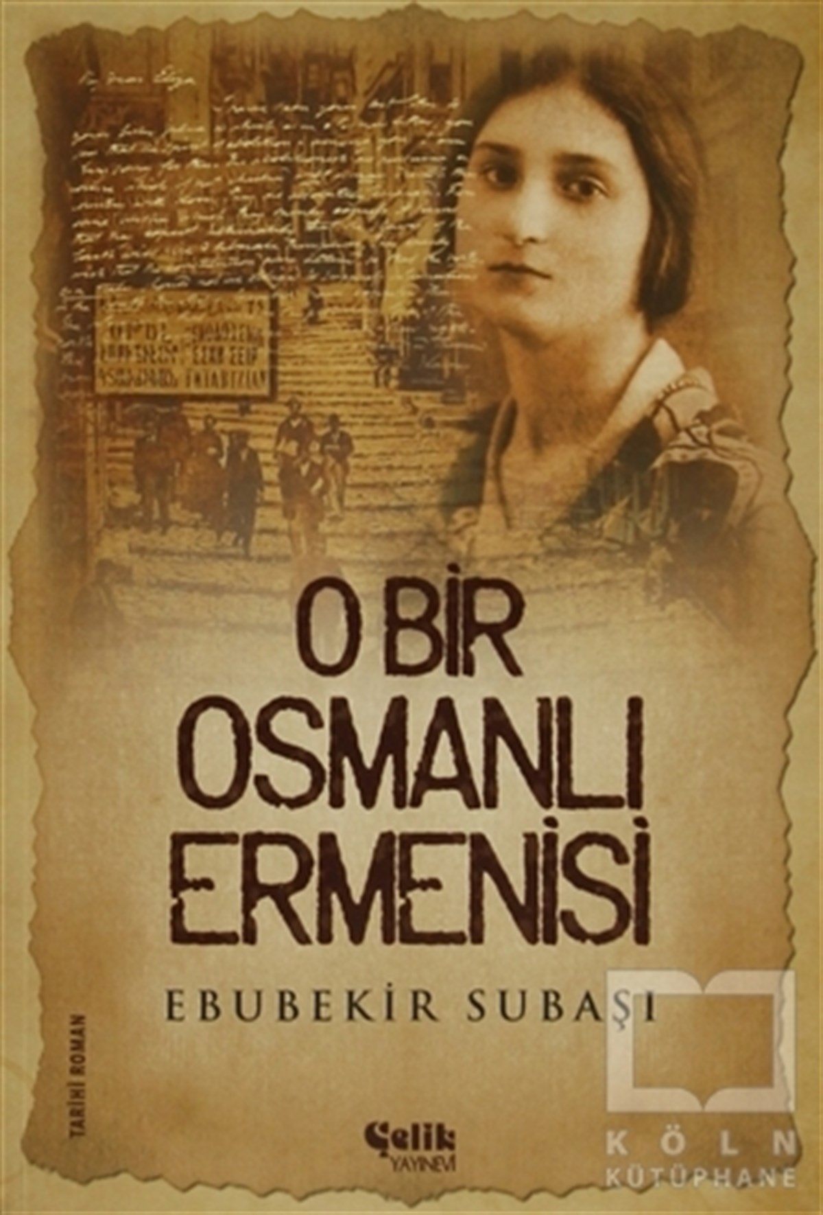 Ebubekir SubaşıTarihsel RomanlarO Bir Osmanlı Ermenisi