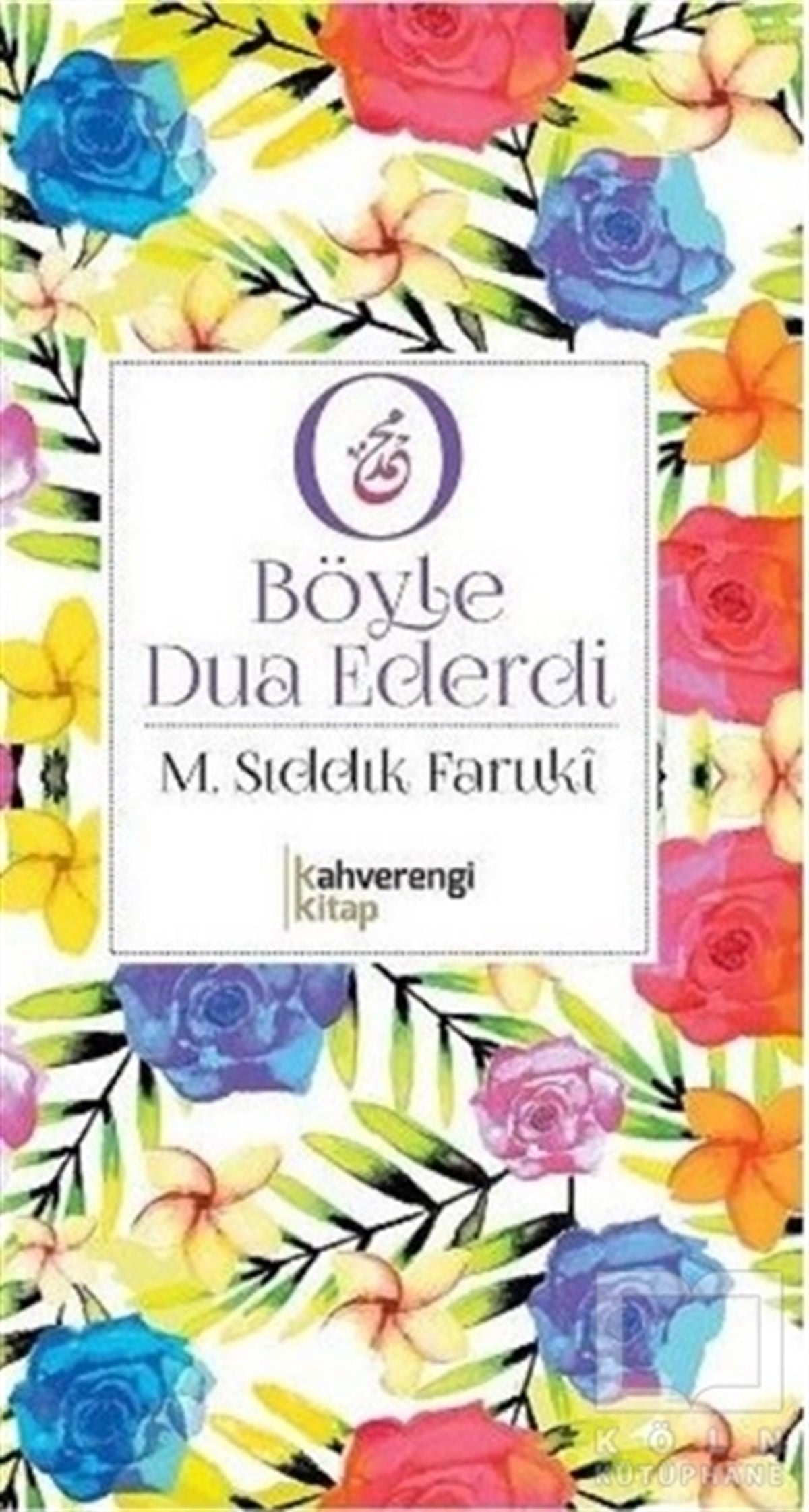 M.Sıddık FarukiGenel KonularO Böyle Dua Ederdi