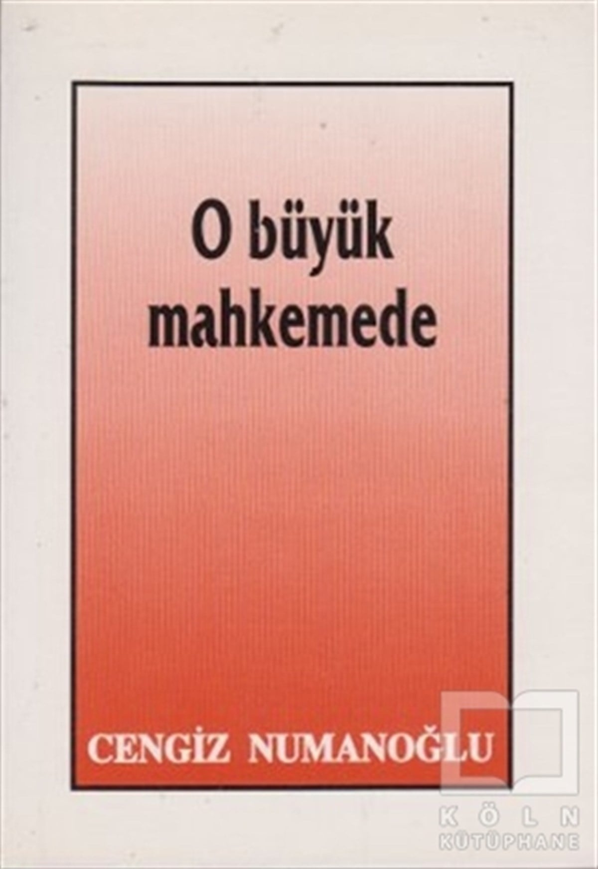 Cengiz NumanoğluŞiirO Büyük Mahkemede