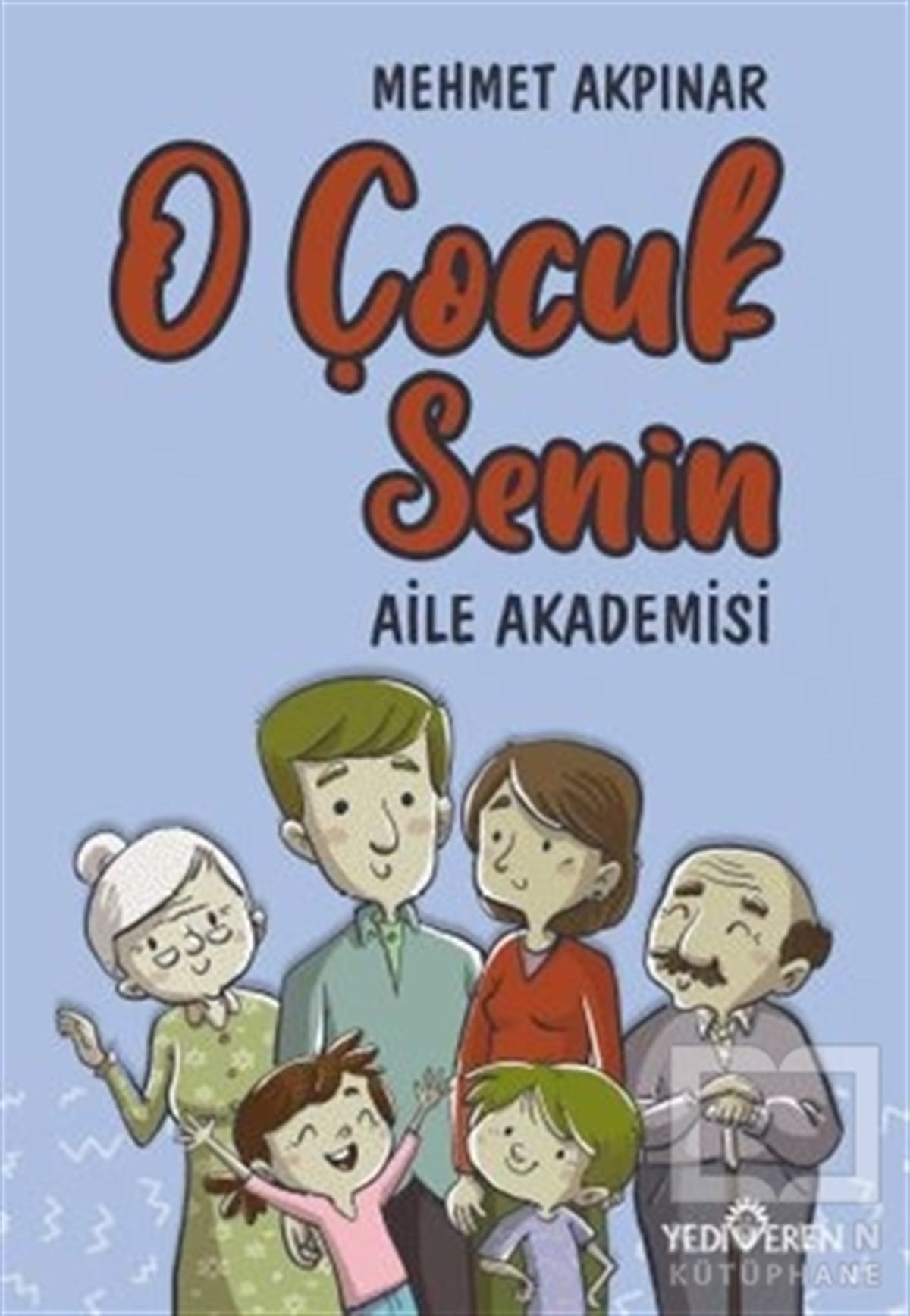 Mehmet AkpınarAile ve Çocuk KitaplarıO Çocuk Senin - Aile Akademisi