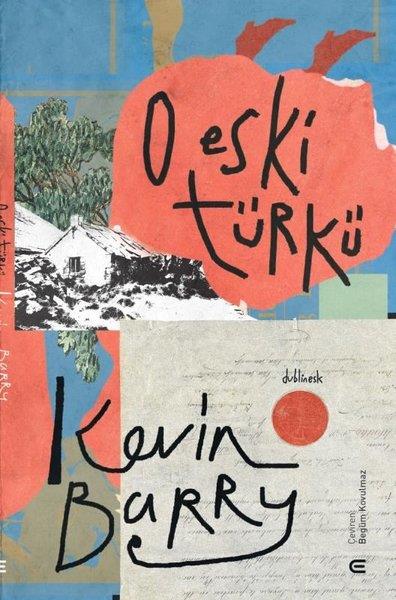 Kevin BarryDünya RomanO Eski Türkü