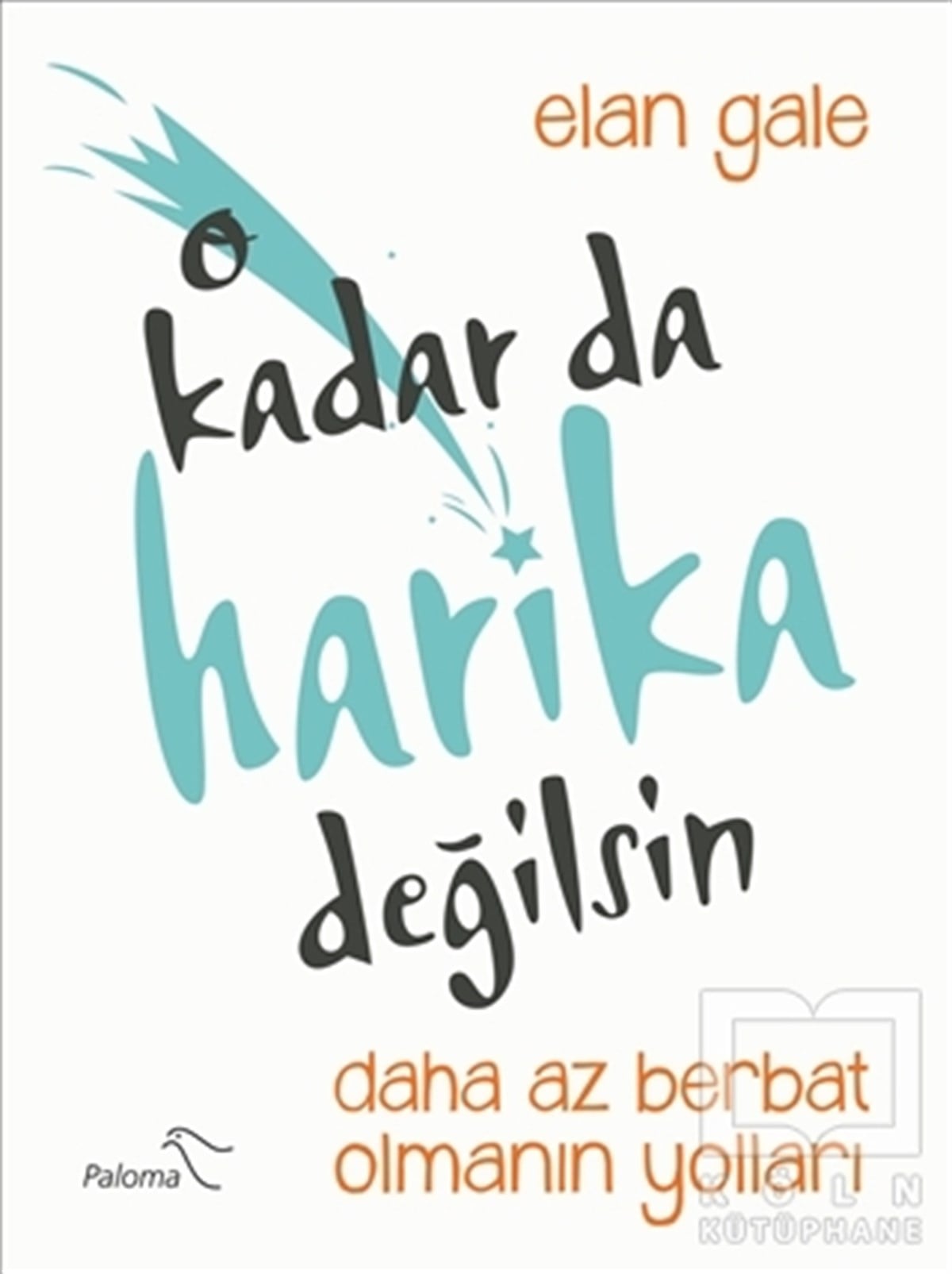 Elan GaleKişisel GelişimO Kadar da Harika Değilsin