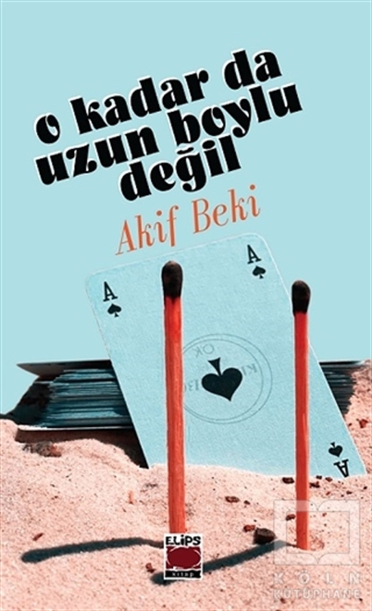 Akif BekiTürkçe Şiir KitaplarıO Kadar da Uzun Boylu Değil