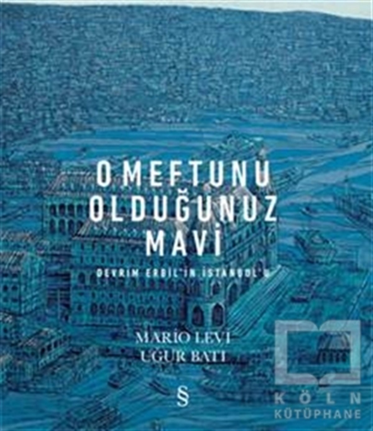 Devrim ErbilAnlatıO Meftunu Olduğunuz Mavi
