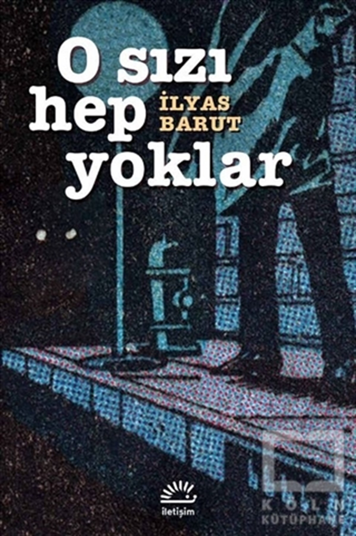 İlyas BarutRomanO Sızı Hep Yoklar