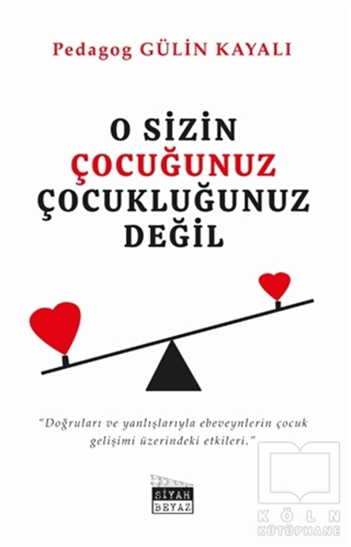 Gülin KayalıAile ve Çocuk KitaplarıO Sizin Çocuğunuz Çocukluğunuz Değil