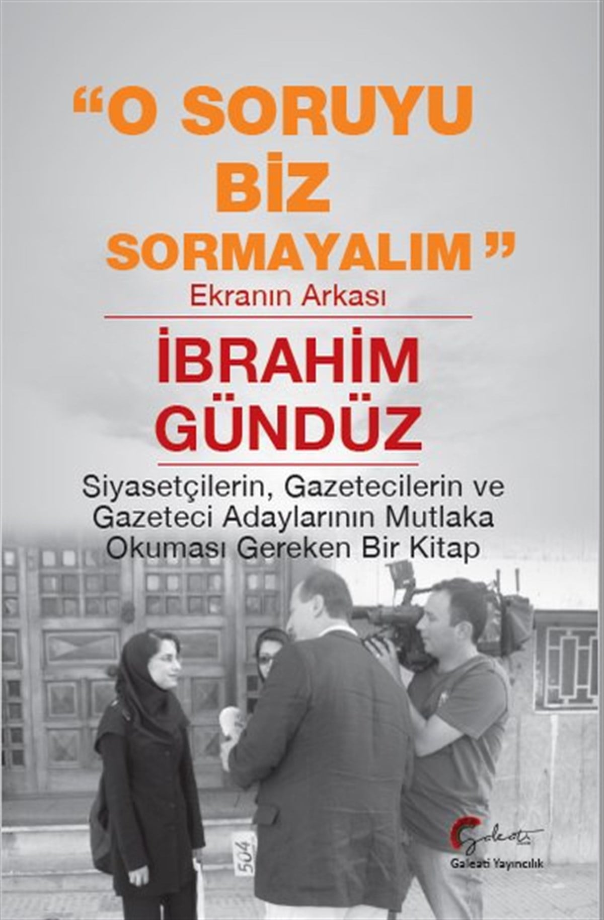 İbrahim GündüzDünya Siyaseti ve PolitikasıO Soruyu Biz Sormayalım - Ekranın Arkası