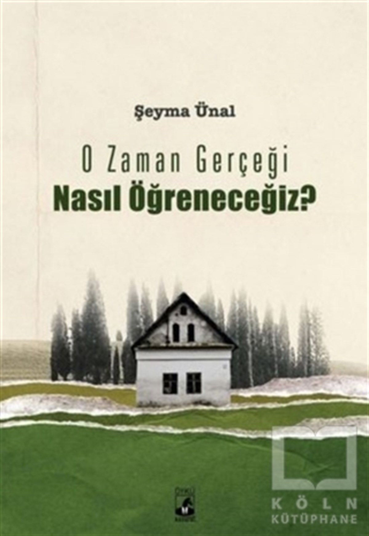 Şeyma ÜnalTürkçe RomanlarO Zaman Gerçeği Nasıl Öğreneceğiz?