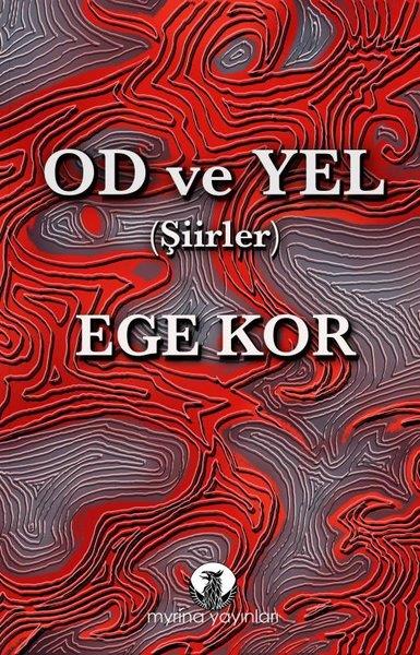 Ege KorTürk ŞiiriOd ve Yel - Şiirler
