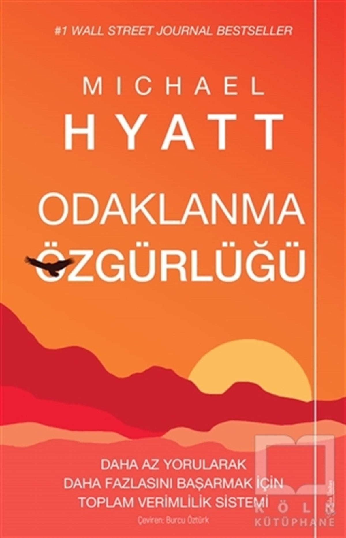 Michael HyattKişisel Gelişim KitaplarıOdaklanma Özgürlüğü