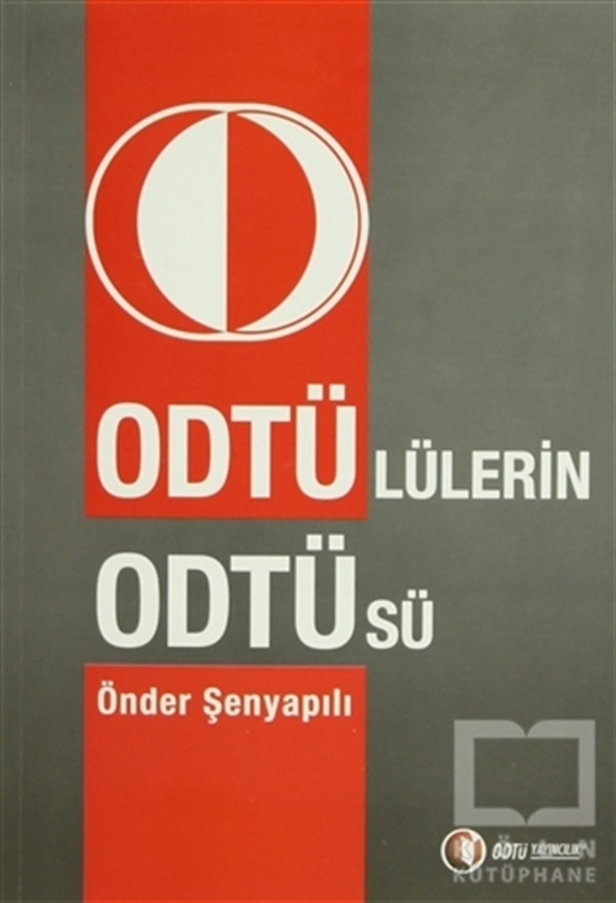 Önder ŞenyapılıBaşvuru KitaplarıOdtü’lülerin Odtü’sü